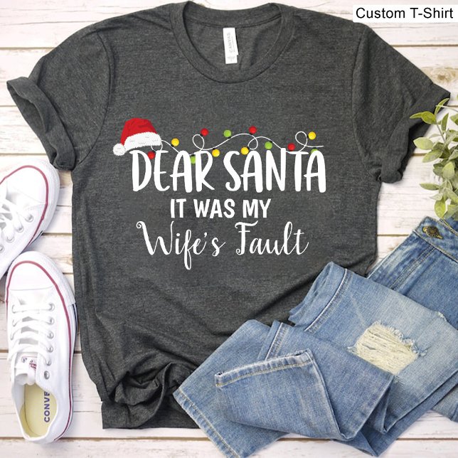 Camiseta Caros Papais noeis, foi por culpa da minha esposa  (Dear Santa It Was My Wife's Fault Funny Christmas T-Shirt)