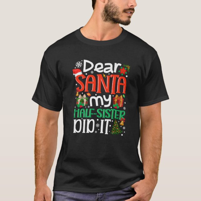 Camiseta Caros Papais noeis, Minha Meia Irmã Fez Um Xmas De (Frente)