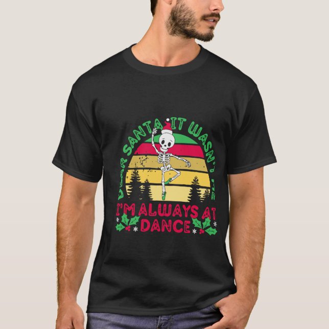 Camiseta Caros Papais noeis, Sempre Fui Ao Balé De Dança (Frente)