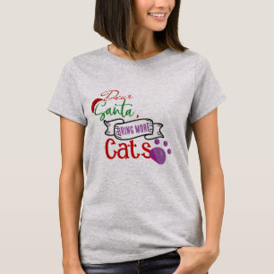 Camiseta Caros Papais noeis, Traga-Me Mais GATOS Engraçados