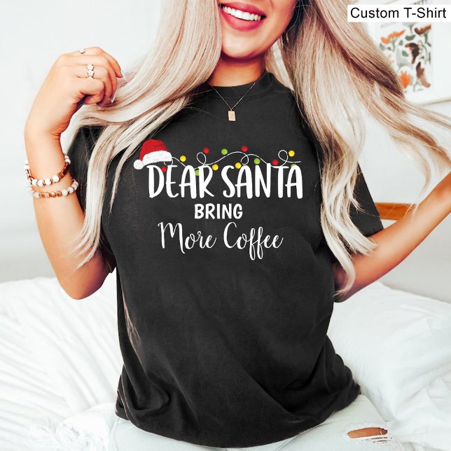Camiseta Caros Papais noeis Trazem Mais Café Engraçado Nata (Dear Santa Bring More Coffee Funny Christmas Black T-Shirt)
