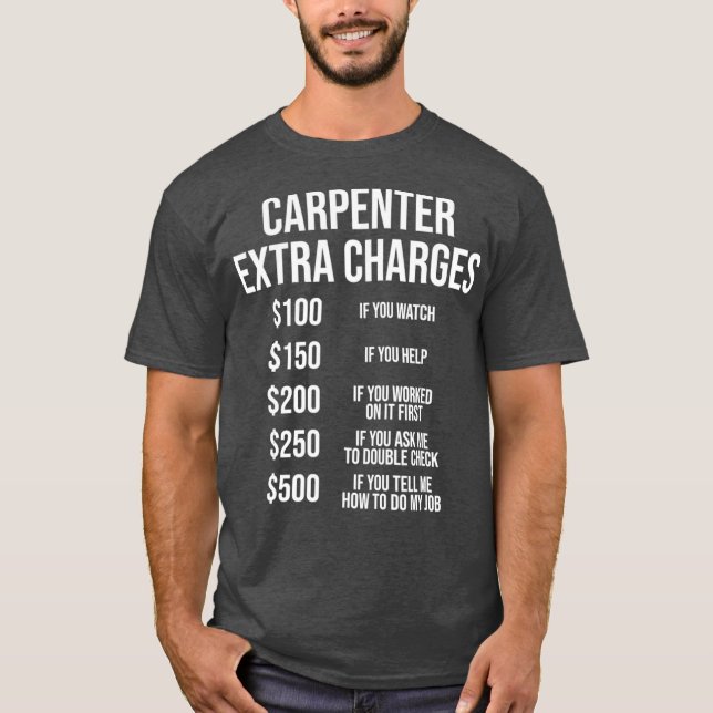 Camiseta Carpenter Extra Charges Funny Carpentry Gift (Frente)