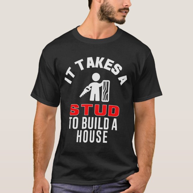Camiseta Carpenter Funny It Takes A Stud To Build A House G (Frente)