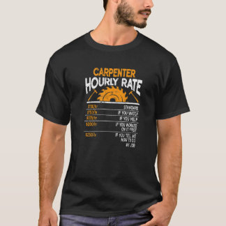 Camiseta Carpenter Houlry Rate Extra Charges Sawdust Woodwo