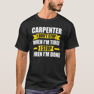 Camiseta Carpinteiro de homens que não paro quando estou ca