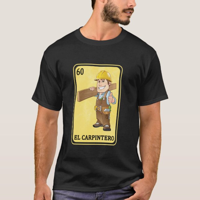 Camiseta Carpinteiro Espanhol Engraçado Loteria Mexicana El (Frente)
