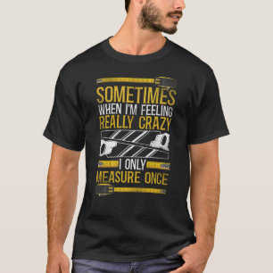 Camiseta Carpinteiro Trabalhando Às Vezes Quando Estou Me S