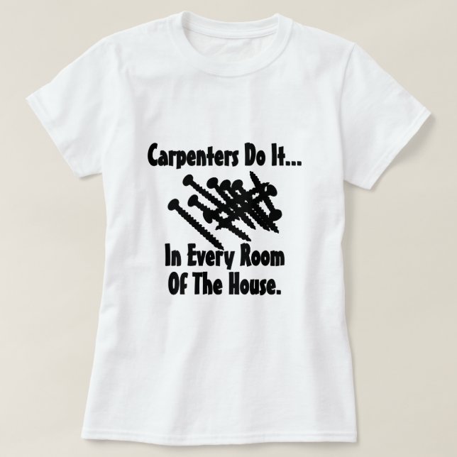 Camiseta Carpinteiros fazem isso... Em todos os cômodos da  (Frente do Design)
