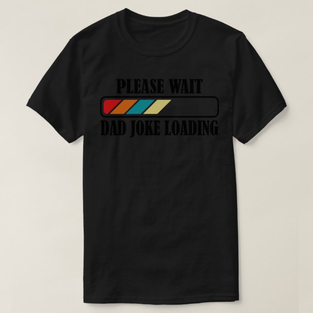Camiseta Carregamento da Piada do pai Aguarde 2 (Frente do Design)