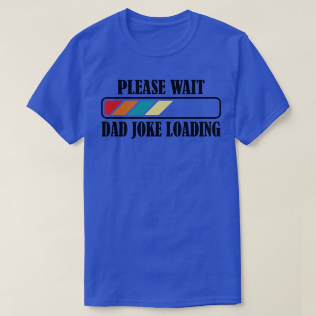 Camiseta Carregamento da Piada do pai Aguarde 2 (Frente do Design)