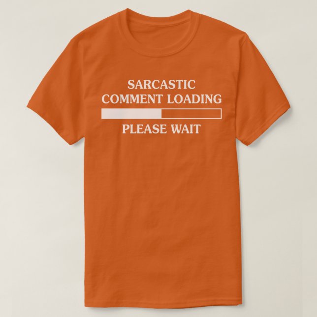 Camiseta Carregamento de comentários sarcásticos Aguarde (Frente do Design)