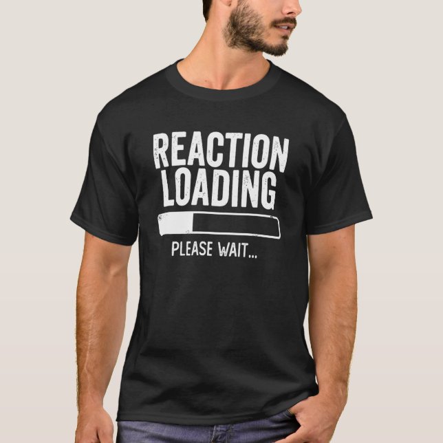 Camiseta Carregamento de Reação Aguarde O Processamento De  (Frente)