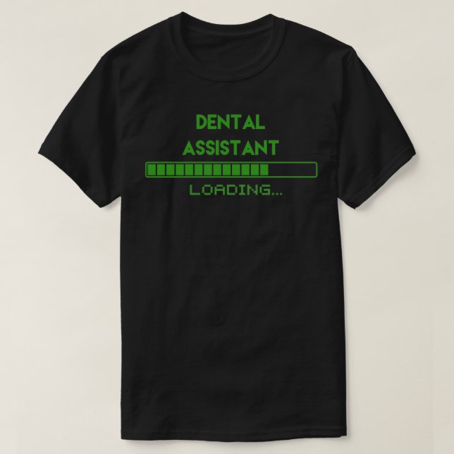 Camiseta Carregamento do Assistente de Dental (Frente do Design)