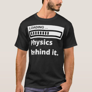 Camiseta Carregando a Física por trás da engraçada física n