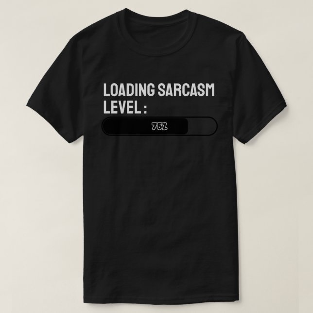 Camiseta Carregando… Nível de Sarcasmo: 75% (Frente do Design)