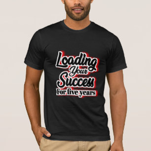 Camiseta Carregando Seu Sucesso Por Cinco Anos - Motivacion