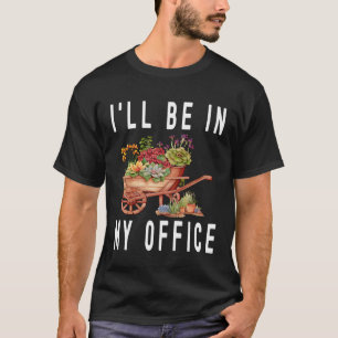 Camiseta Carrinho de Jardineiro Flor Irei Estar no Meu Escr