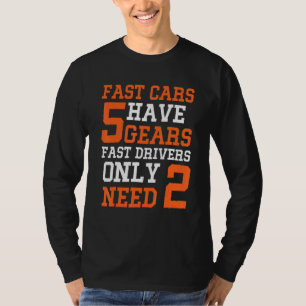 Camiseta Carros Rápidos Têm 5 Gears Drivers Rápidos Precisa