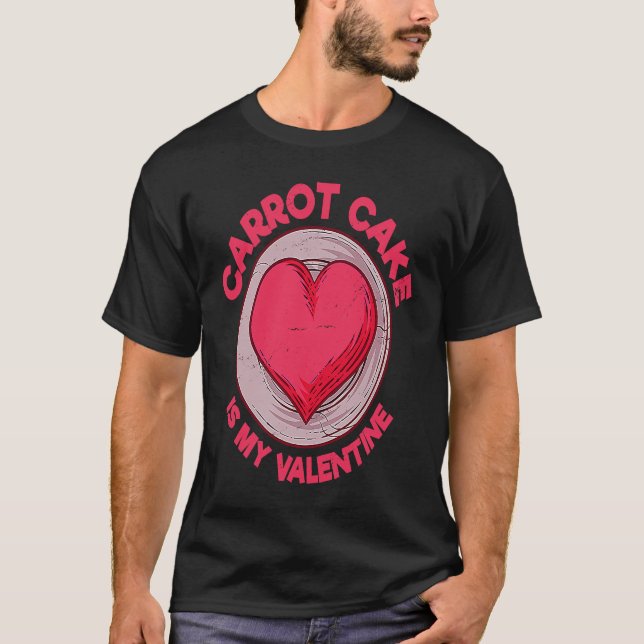 Camiseta Carrot Cake Is My Valentine Pastries  Dessert Humo (Frente)