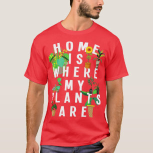 Camiseta Casa É Onde Minhas Plantas Estão A Jardinagem De F