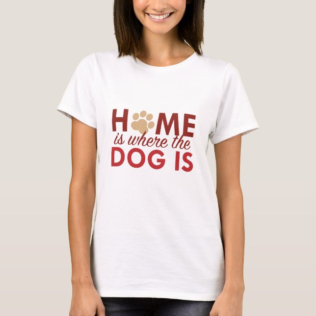 Camiseta Casa É Onde O Cachorro Está (Frente)