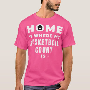 Camiseta Casa Onde Minha Corte De Basquete Está