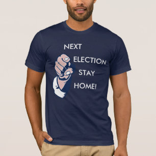 Camiseta Casa seguinte da estada da eleição!