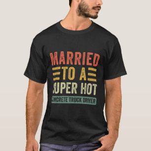 Camiseta Casado Com Um Motorista De Caminhão De Concreto Su