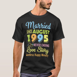Camiseta Casado Desde Agosto De 1995 Nunca Acabou Com A His