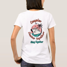 Camiseta Casais Que Cruzeiram Juntos Permanecem Ju
