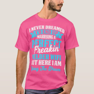 Camiseta Casando Com Uma Esposa Soldadora Perfeita, Orgulho