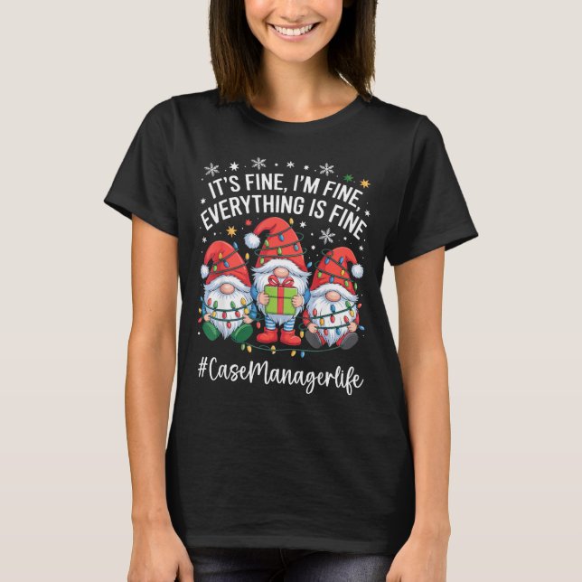 Camiseta Case Manager Gnome Everything Is Fine Funny Christ (Frente)