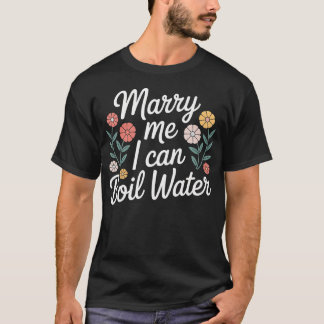 Camiseta Case-me Eu Posso Ferver Água Proposta de Culinária