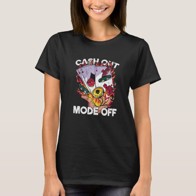 Camiseta Cash Out Mode Off Quote for a Casino Gambler   (Frente)