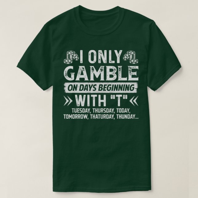 Camiseta Casino Fan Poker Lover Apenas Gamble Nos Dias Que  (Frente do Design)