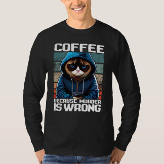 Camiseta Cat Coffee I Coffee because murder is wrong  1