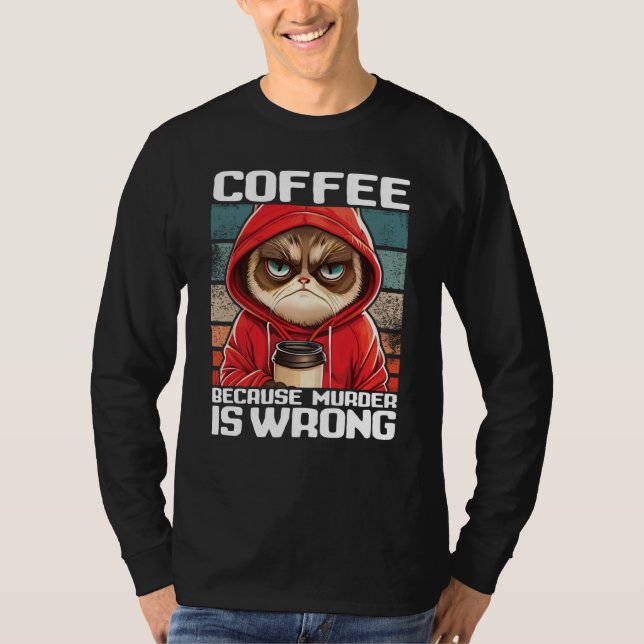 Camiseta Cat Coffee I Coffee because murder is wrong  2 (Frente)