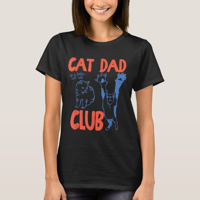 Camiseta Cat Dad Club Funny Life Is Better With Cats  (Frente)