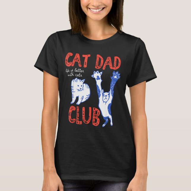 Camiseta Cat Dad Club Life Is Better With Cats Father's Day (Frente)