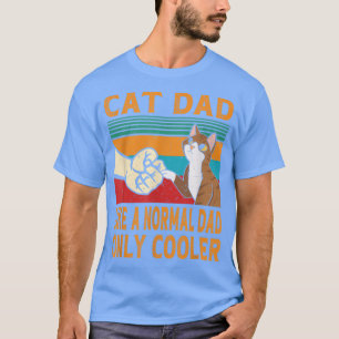 Camiseta Cat Dad Like A Normal Dad Only Cooler Cat Dad