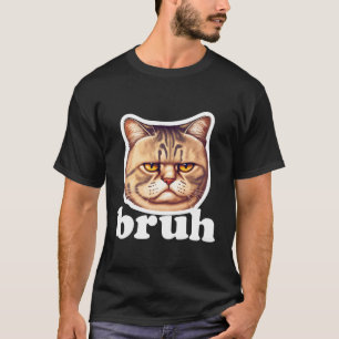 Camiseta Cat Diz Bruh € "Pet Cat Humor Adorável