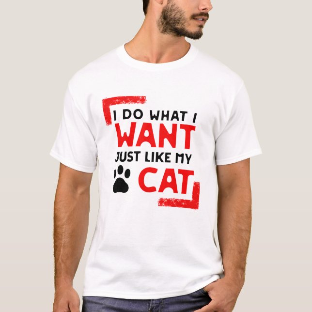 Camiseta Cat Engraçado Desighn, eu faço o que eu quero como (Frente)