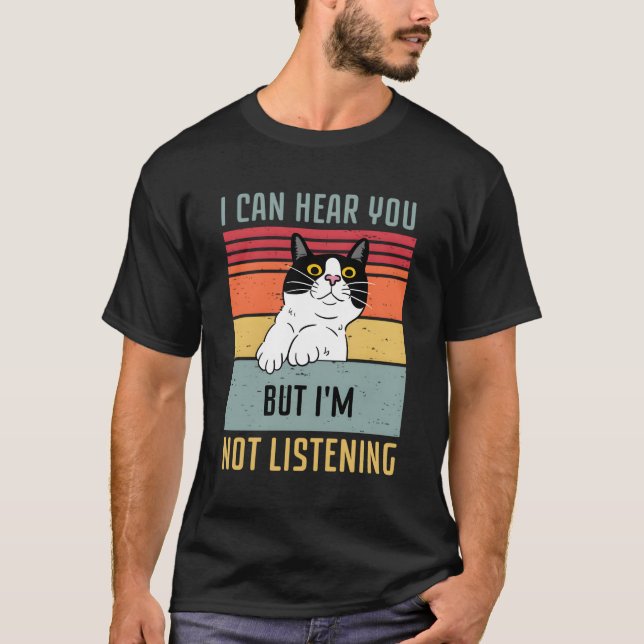 Camiseta Cat, Eu Posso Ouvir Você, Mas Não Estou Ouvindo (Frente)
