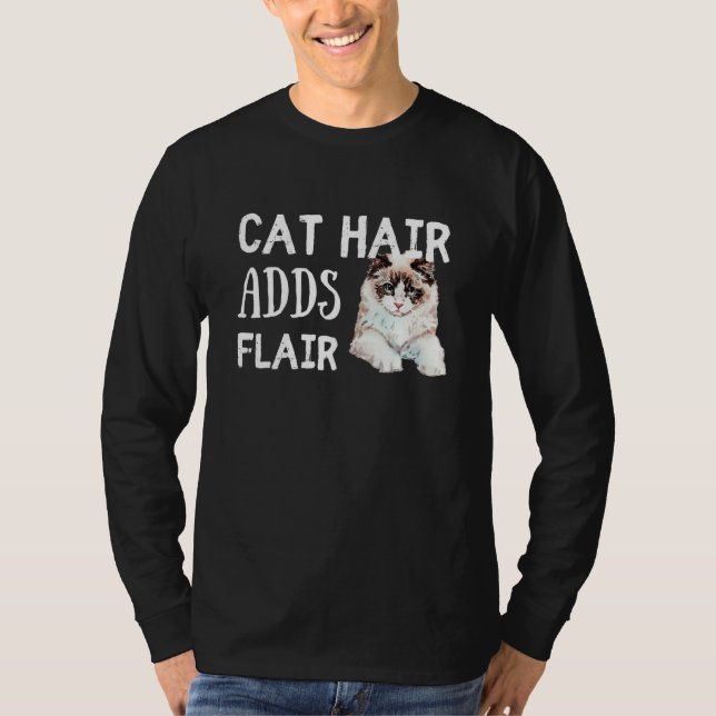 Camiseta Cat Hair Adds Flair Funny Ragdoll Cat Breed Saying (Frente)