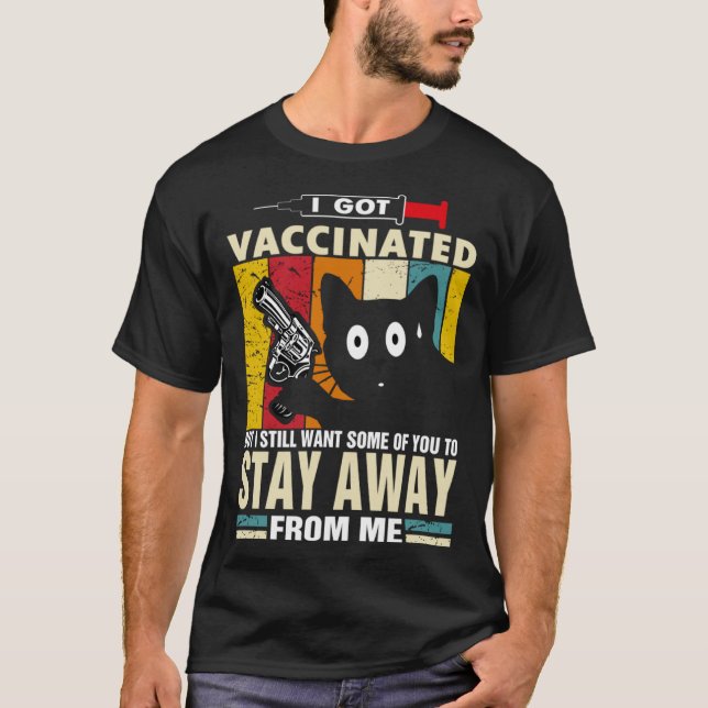 Camiseta Cat   I Got Vaccinated But Stay Away From Me (Frente)