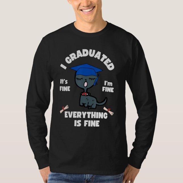 Camiseta Cat I Graduated It s Fine I m Fine Everything Is F (Frente)