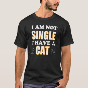 Camiseta Cat I I Not Solteiro I Have A Cat