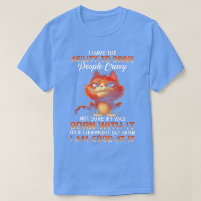 Camiseta Cat I Tem Capacidade De Dirigir Pessoas Louco  (Frente do Design)