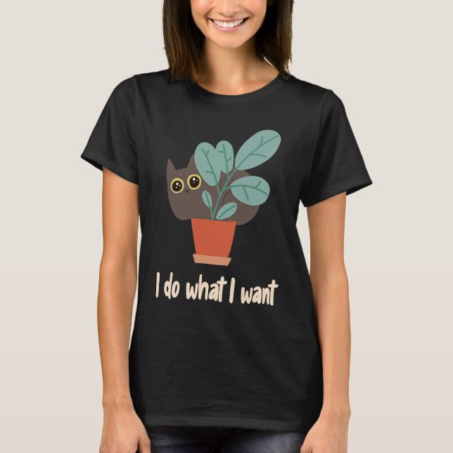 Camiseta Cat In Flowerpot I Do What I Want Cat Owners Fun (Frente)