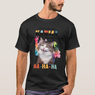 Camiseta Cat  Its Called Karma And It's Pronounced Hahaha